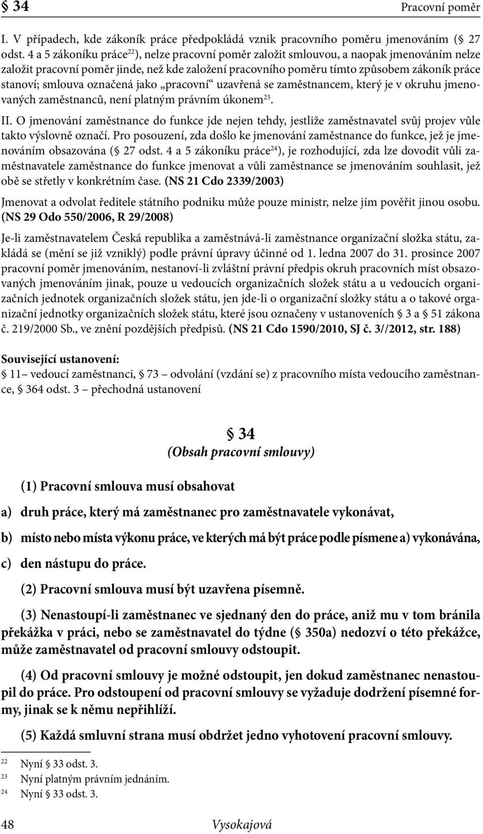 smlouva označená jako pracovní uzavřená se zaměstnancem, který je v okruhu jmenovaných zaměstnanců, není platným právním úkonem 23. II.