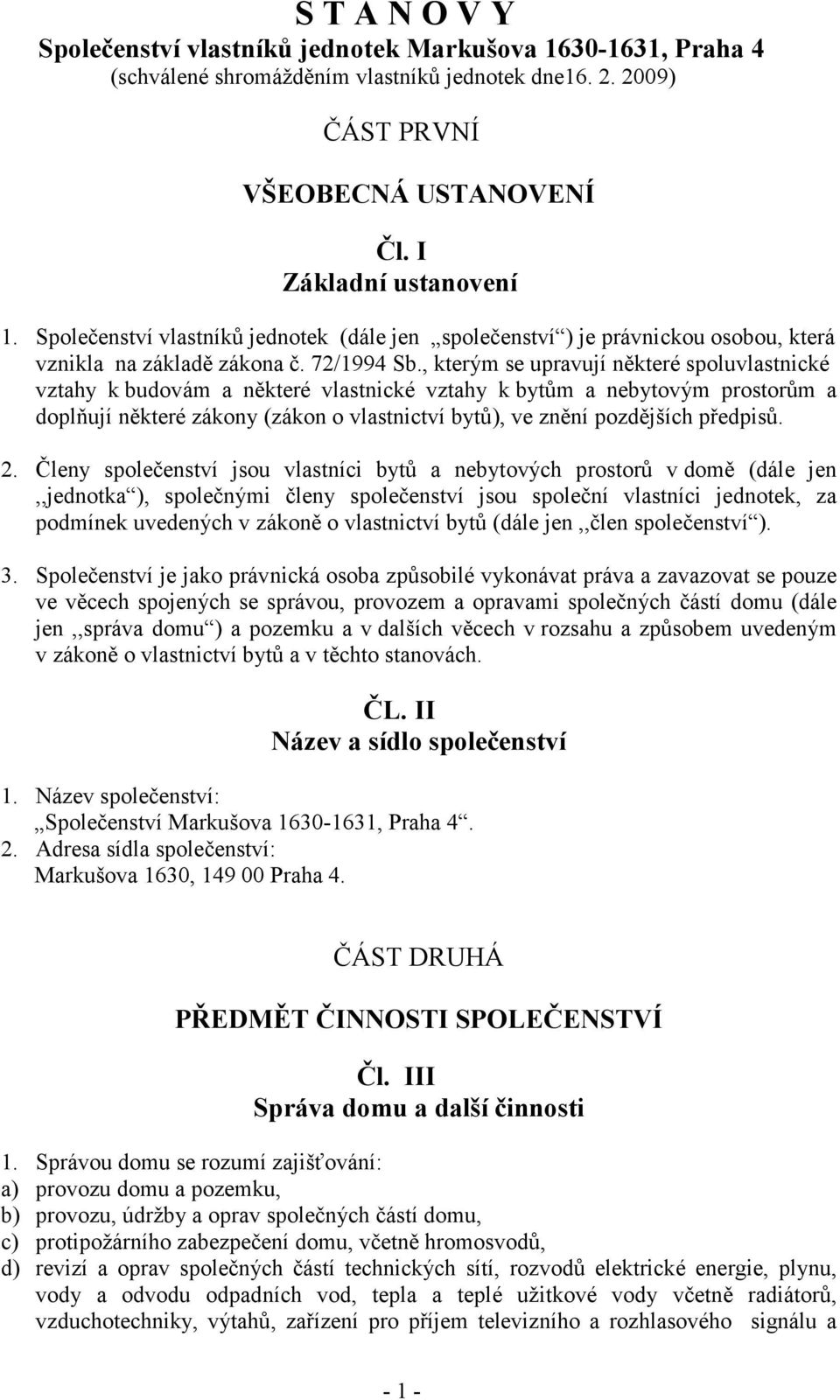 , kterým se upravují některé spoluvlastnické vztahy k budovám a některé vlastnické vztahy k bytům a nebytovým prostorům a doplňují některé zákony (zákon o vlastnictví bytů), ve znění pozdějších