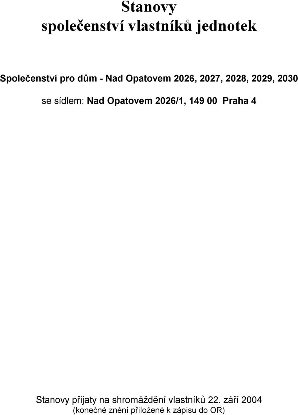 Opatovem 2026/1, 149 00 Praha 4 Stanovy přijaty na