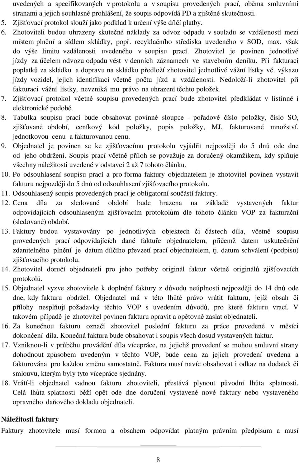 recyklačního střediska uvedeného v SOD, max. však do výše limitu vzdálenosti uvedeného v soupisu prací.