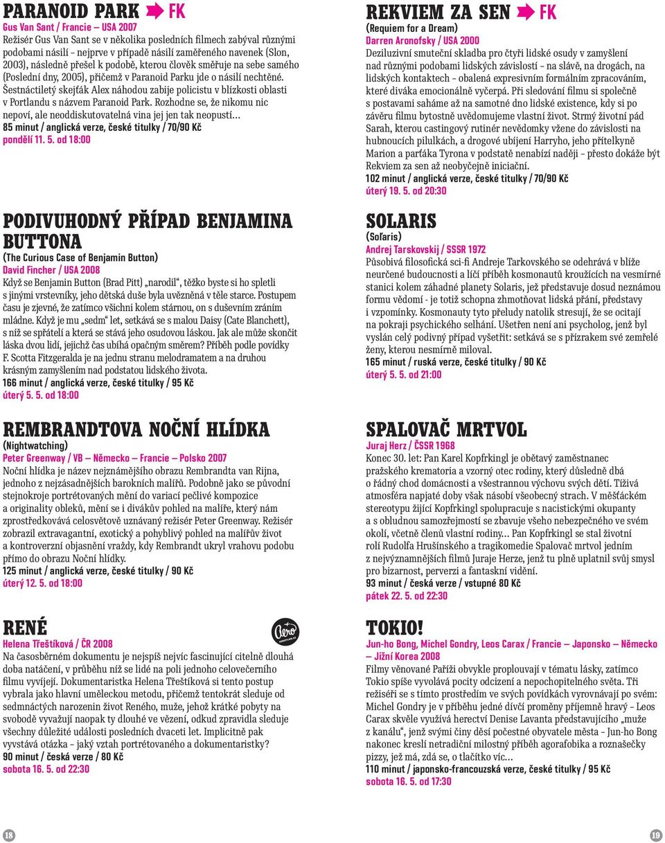 Šestnáctiletý skejťák Alex náhodou zabije policistu v blízkosti oblasti v Portlandu s názvem Paranoid Park.