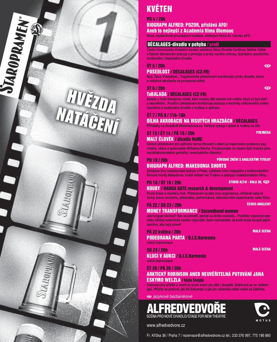 fyzického, pouli ního, loutkového i klasického divadla. ÚT 5 / 20h POSEDLOST / DÉCALAGES (CZ-FR) Muž, Žena, Posedlost.