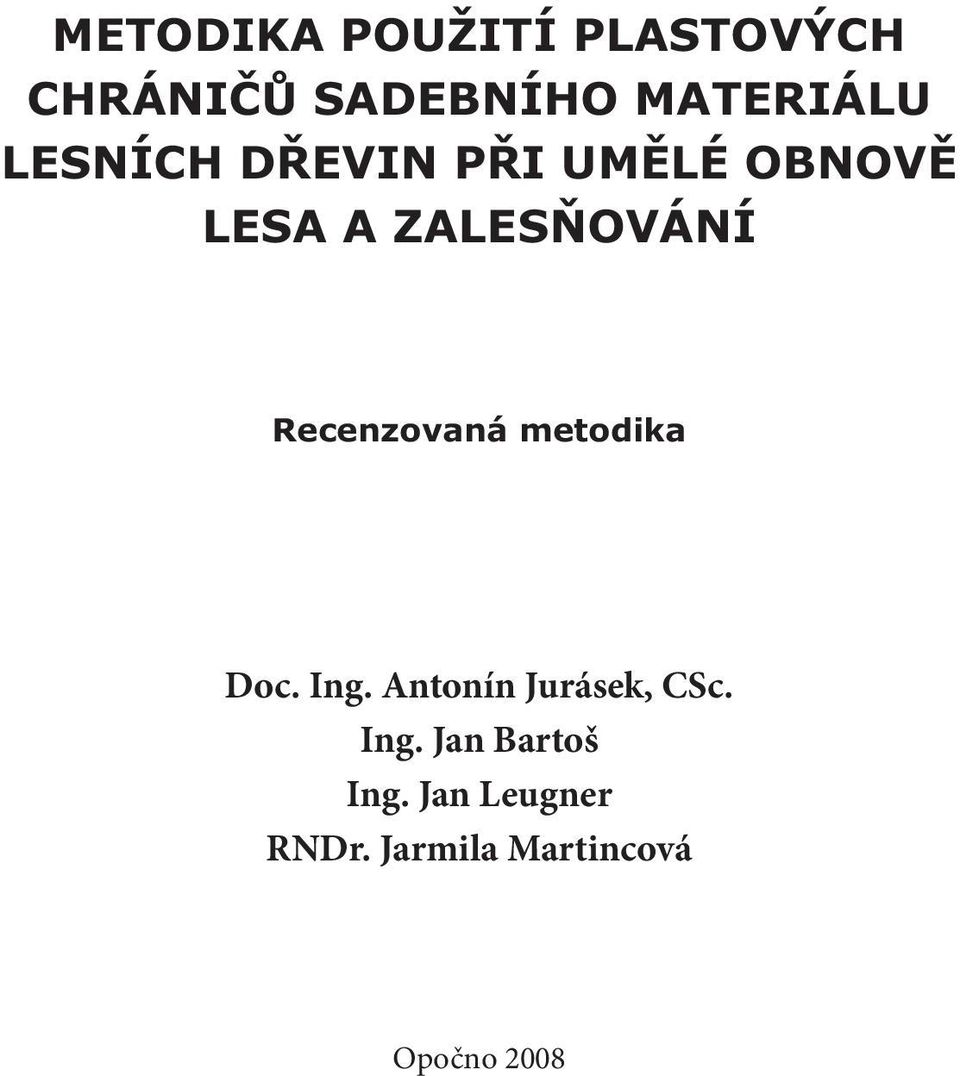 Jan Bartoš Doc. Ing. Antonín Jan Leugner Jurásek, CSc. Jarmila Ing.