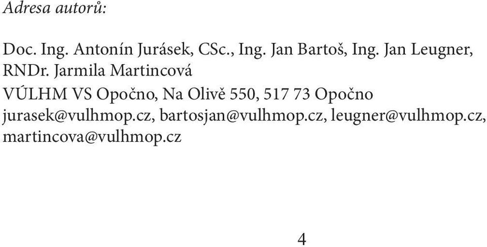 Jarmila Martincová VÚLHM VS Opočno, Na Olivě 550, 517 73