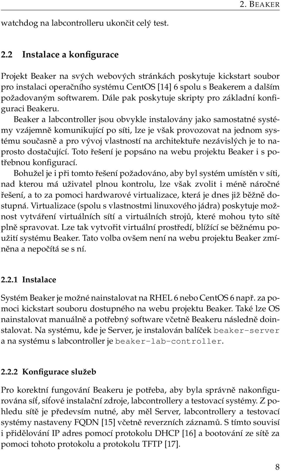 Dále pak poskytuje skripty pro základní konfiguraci Beakeru.