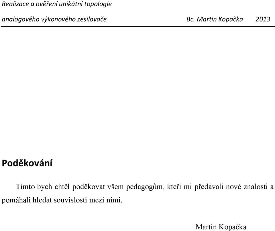 poděkovat všem pedagogům, kteří mi předávali nové