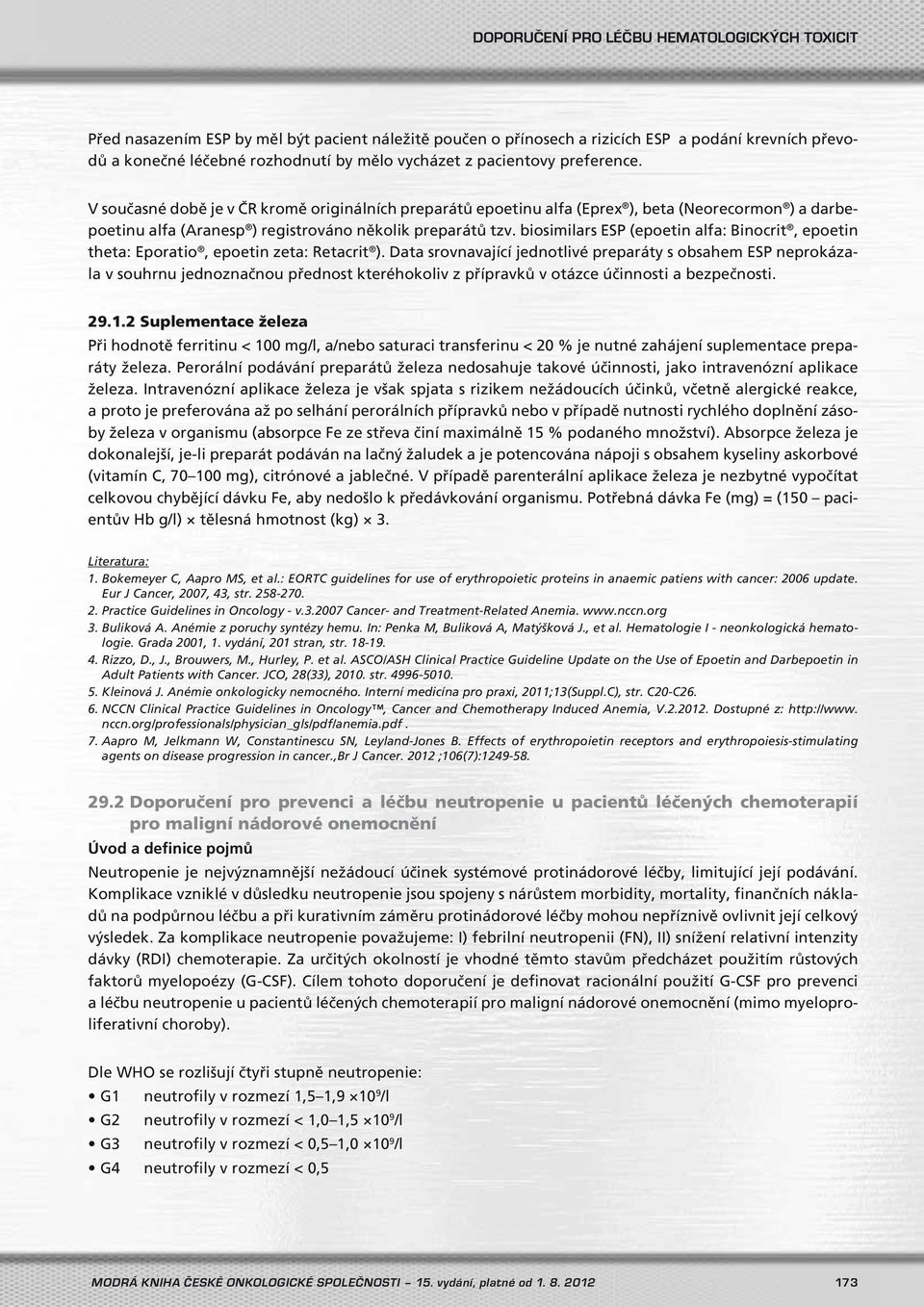 biosimilars ESP (epoetin alfa: Binocrit, epoetin theta: Eporatio, epoetin zeta: Retacrit ).