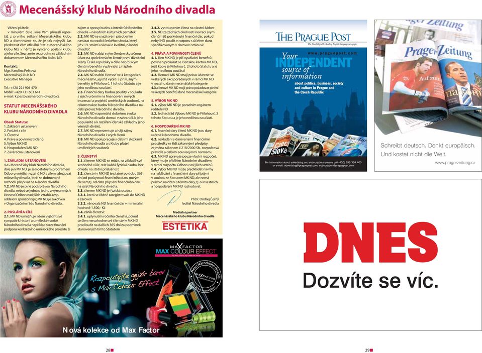 Karolína Peštová Mecenášský klub ND Executive Manager Tel.: +420 224 901 470 Mobil: +420 731 603 641 e-mail: k.pestova@narodni-divadlo.cz STATUT MECENÁŠSKÉHO KLUBU NÁRODNÍHO DIVADLA Obsah Statutu: 1.