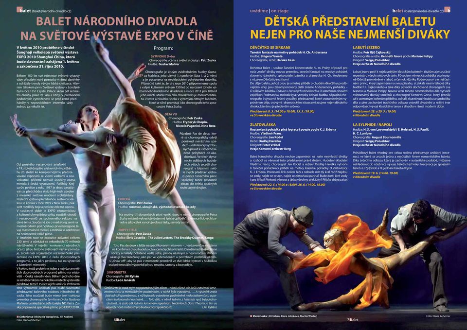 května a zakončena 31. října 2010. Během 150 let své existence světové výstavy vždy přinášely nové poznatky v rámci dané éry a odrážely trendy vývoje lidské civilizace.