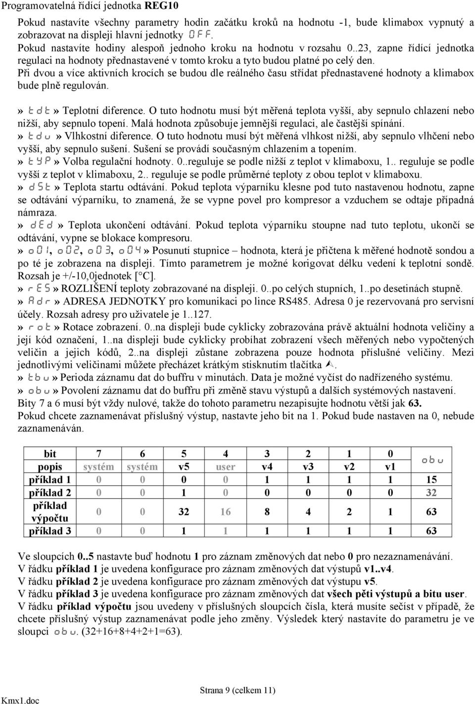 Při dvou a více aktivních krocích se budou dle reálného času střídat přednastavené hodnoty a klimabox bude plně regulován.» tdt» Teplotní diference.