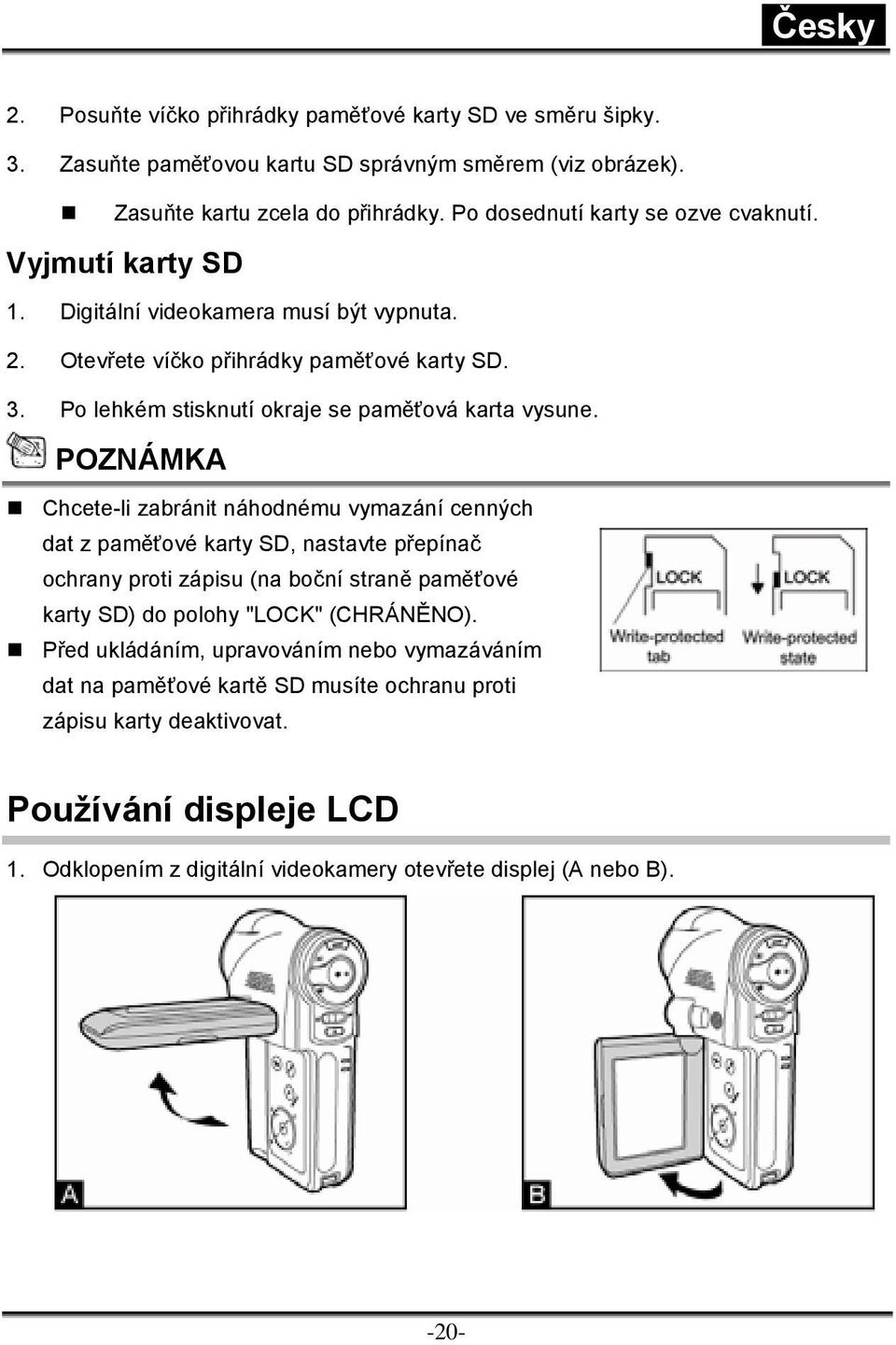 Po lehkém stisknutí okraje se paměťová karta vysune.