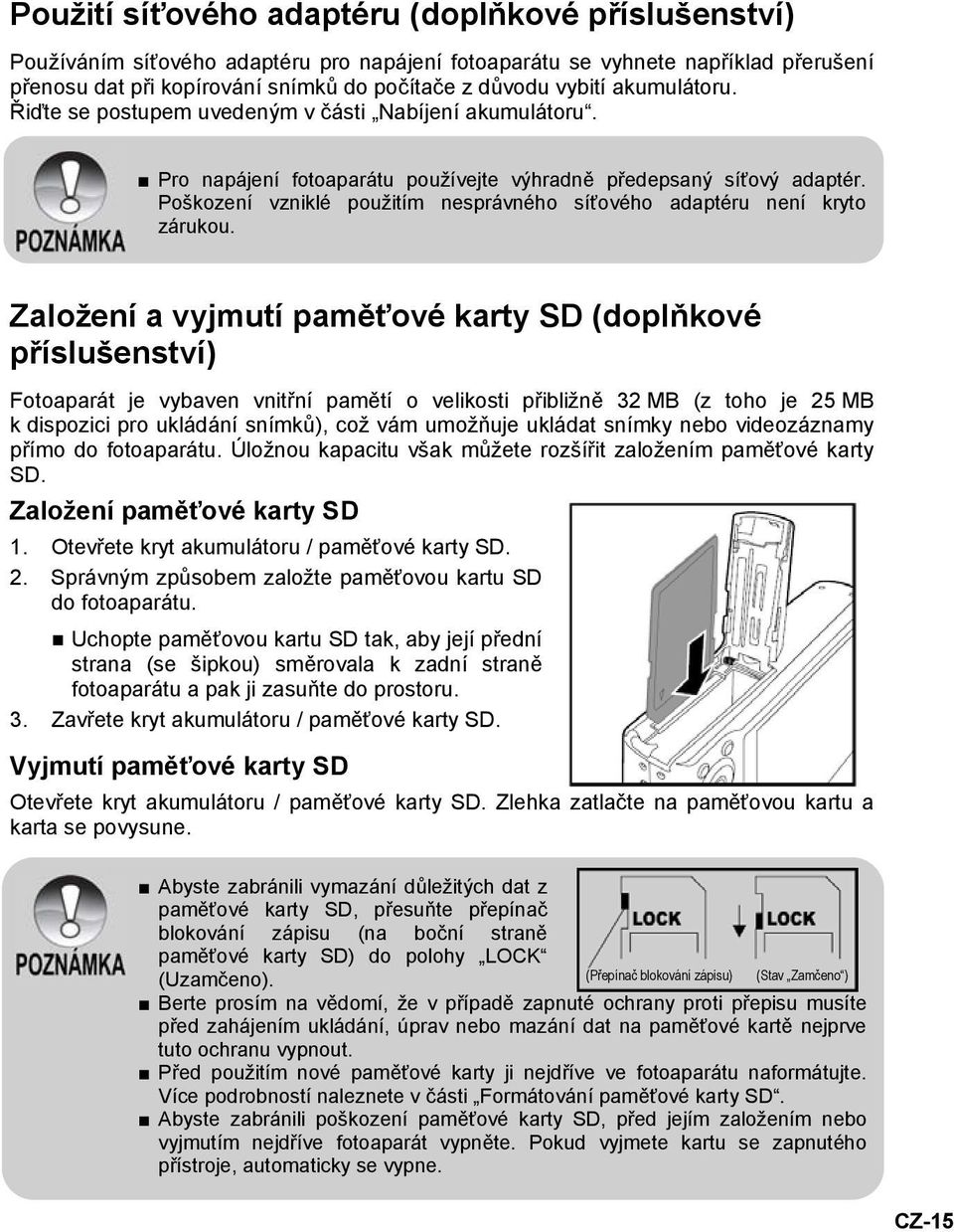 Poškození vzniklé použitím nesprávného síťového adaptéru není kryto zárukou.