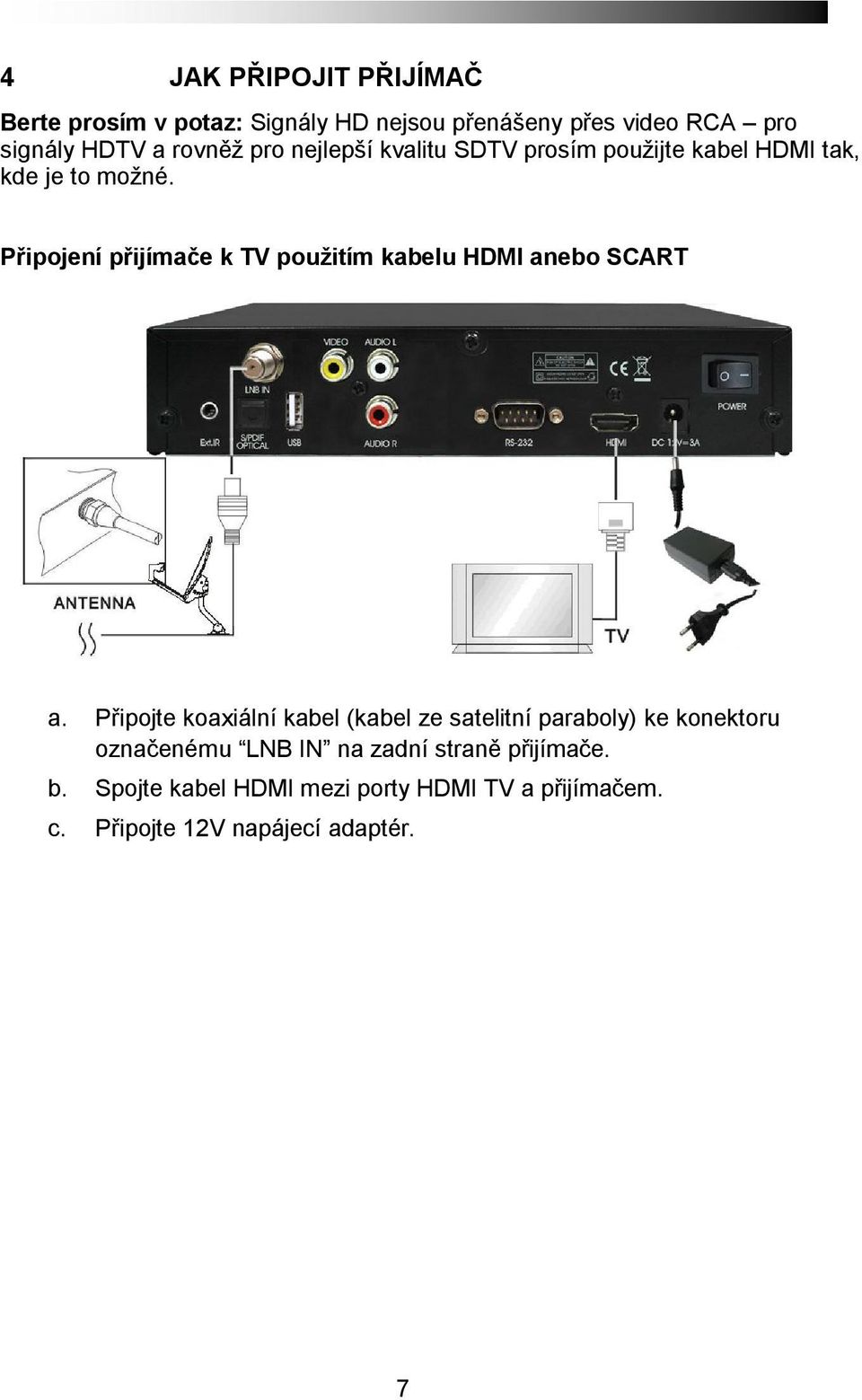 Připojení přijímače k TV použitím kabelu HDMI anebo SCART a.