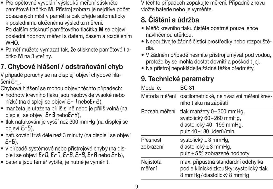 Chybové hlášení / odstraňování chyb V případě poruchy se na displeji objeví chybové hlášení _.