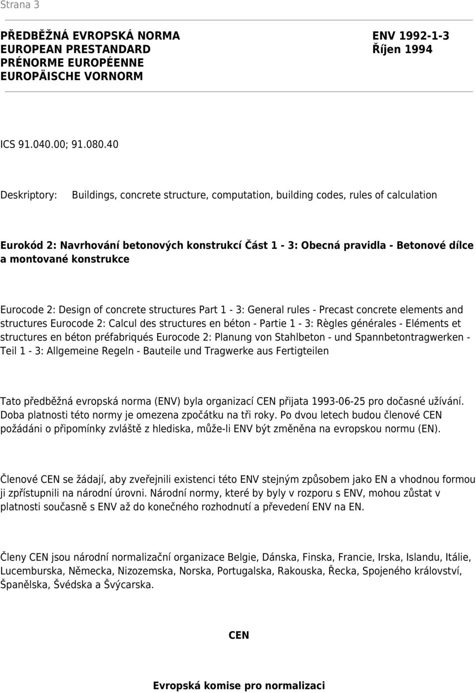 konstrukce Eurocode 2: Design of concrete structures Part 1-3: General rules - Precast concrete elements and structures Eurocode 2: Calcul des structures en béton - Partie 1-3: Règles générales -