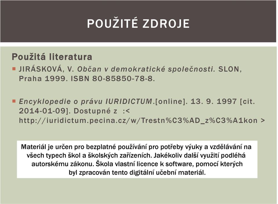 cz/w/trestn%c3%ad_z%c3%a1kon > Materiál je určen pro bezplatné používání pro potřeby výuky a vzdělávání na všech typech škol a