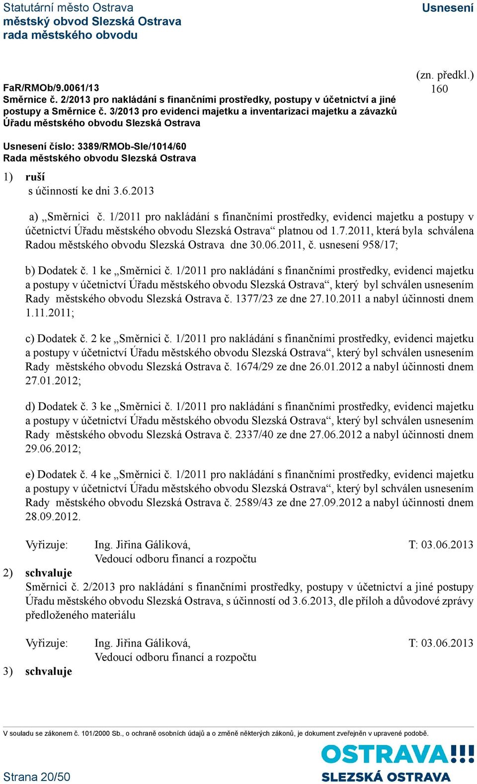 1/2011 pro nakládání s finančními prostředky, evidenci majetku a postupy v účetnictví Úřadu městského obvodu Slezská Ostrava platnou od 1.7.