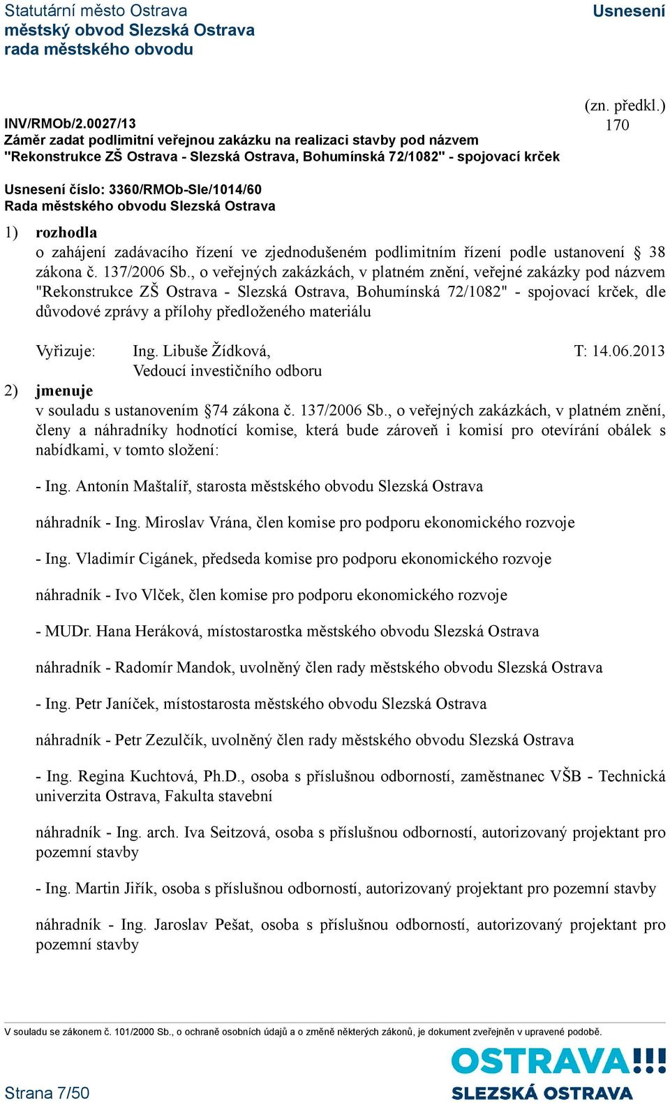 zahájení zadávacího řízení ve zjednodušeném podlimitním řízení podle ustanovení 38 zákona č. 137/2006 Sb.