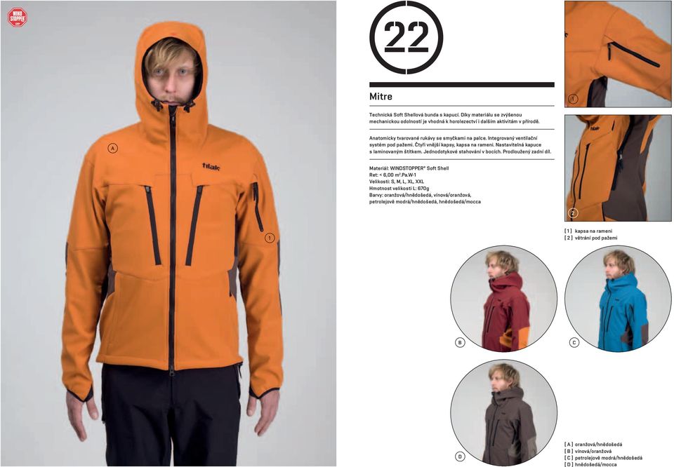 Jednodotykové stahování v bocích. Prodloužený zadní díl. Materiál: WINDSTOPPER Soft Shell Ret: < 6,00 m.pa.