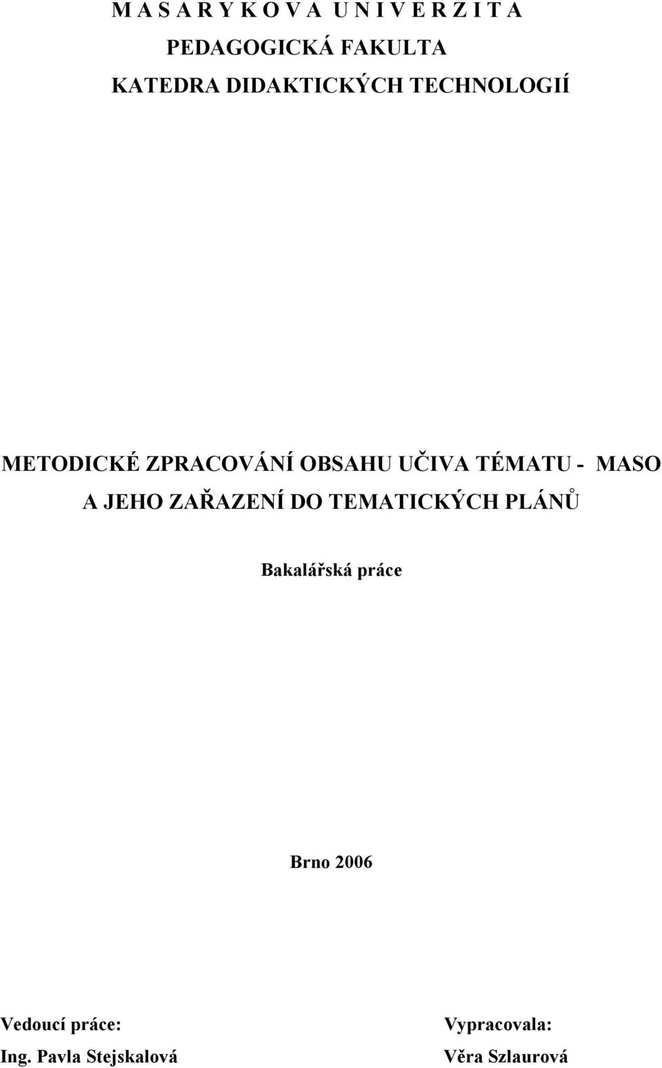 MASO A JEHO ZAŘAZENÍ DO TEMATICKÝCH PLÁNŮ Bakalářská práce Brno