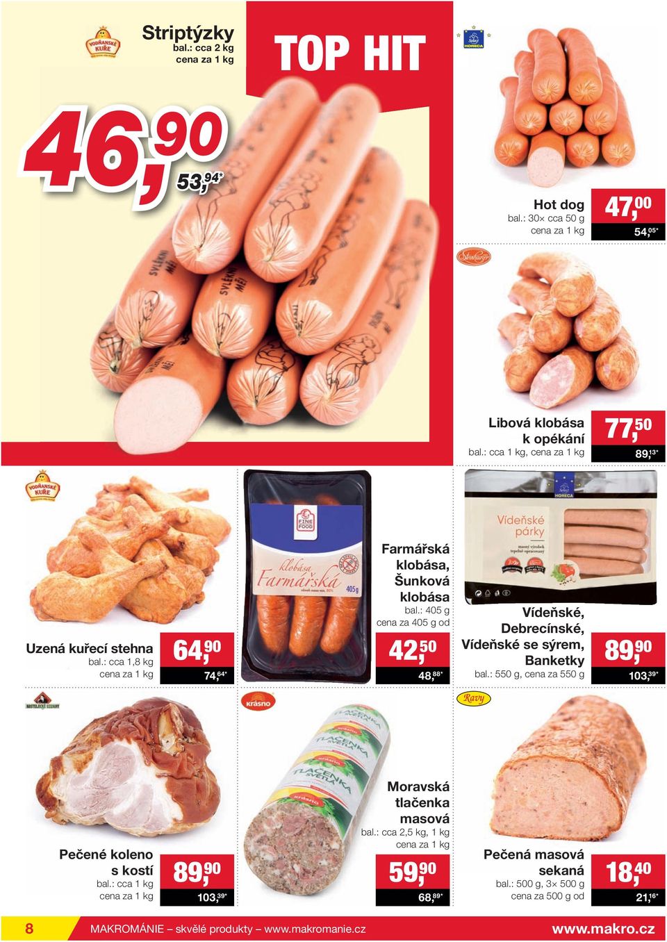 : 405 g cena za 405 g od 42, 50 48, 88* Vídeňské, Debrecínské, Vídeňské se sýrem, Banketky bal.