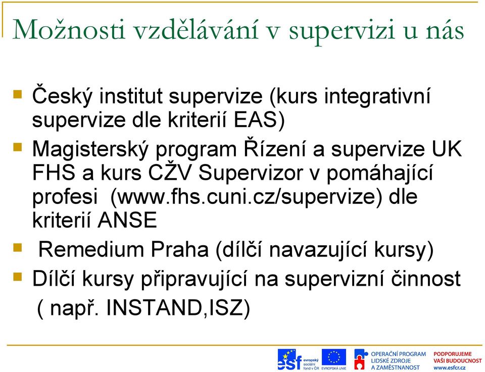 Supervizor v pomáhající profesi (www.fhs.cuni.