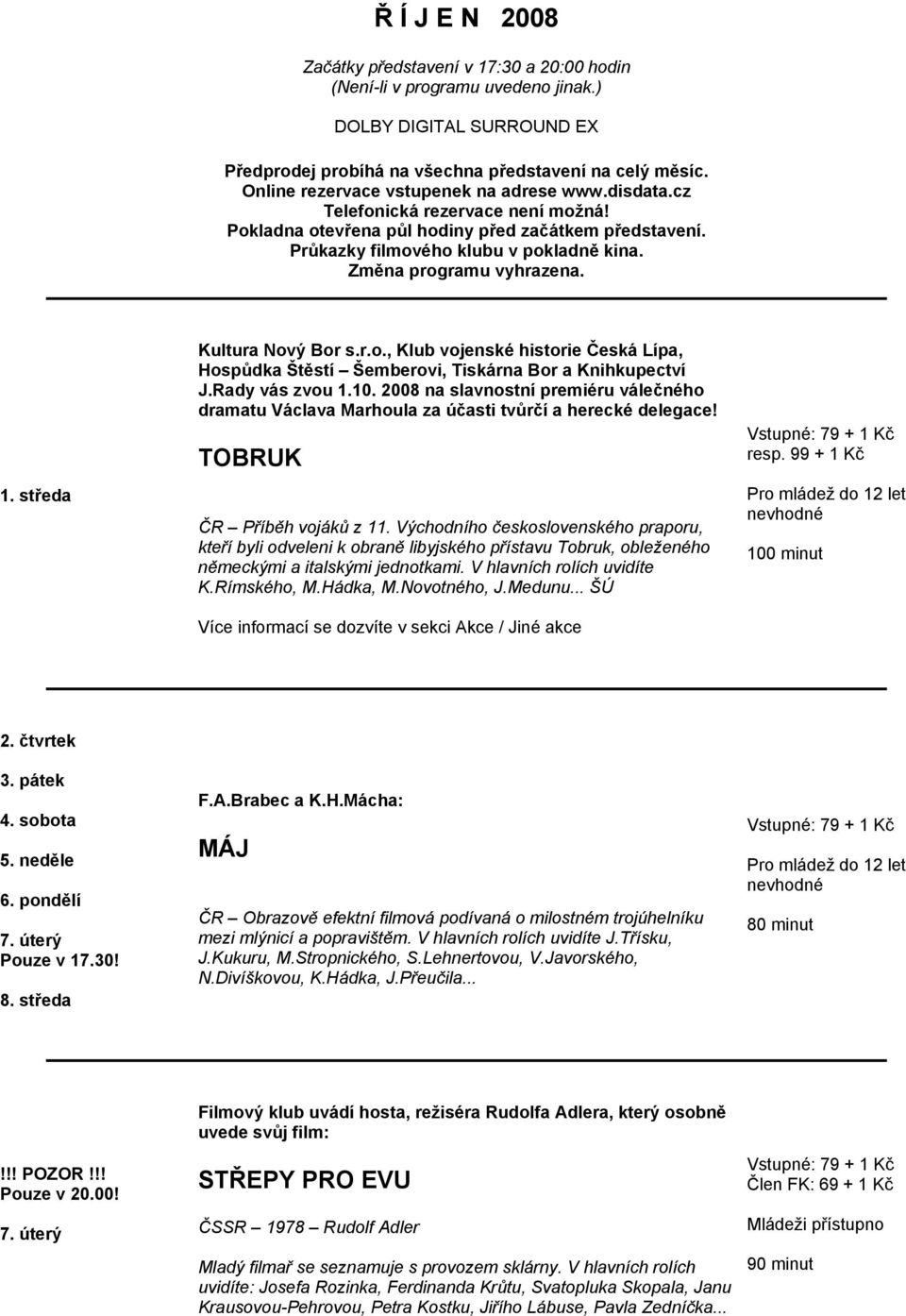 Změna programu vyhrazena. 1. středa Kultura Nový Bor s.r.o., Klub vojenské historie Česká Lípa, Hospůdka Štěstí Šemberovi, Tiskárna Bor a Knihkupectví J.Rady vás zvou 1.10.