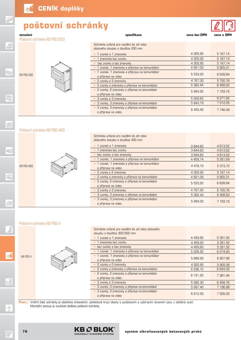 jmenovky 4 305,95 5 167,14 4 305,95 5 167,14 4 305,95 5 167,14 4 921,09 5 905,31 5 533,20 6 639,84 4 767,30 5 720,76 5 382,44 6 458,93 5 994,30 7 193,16 5 226,60 6 271,92 5 843,79 7 012,55 6 455,40 7