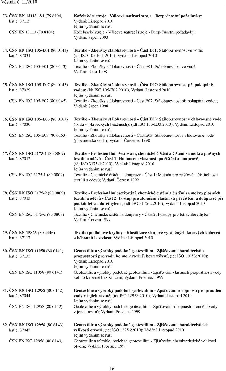 Srpen 2003 74. ČSN EN ISO 105-E01 (80 0143) kat.č.