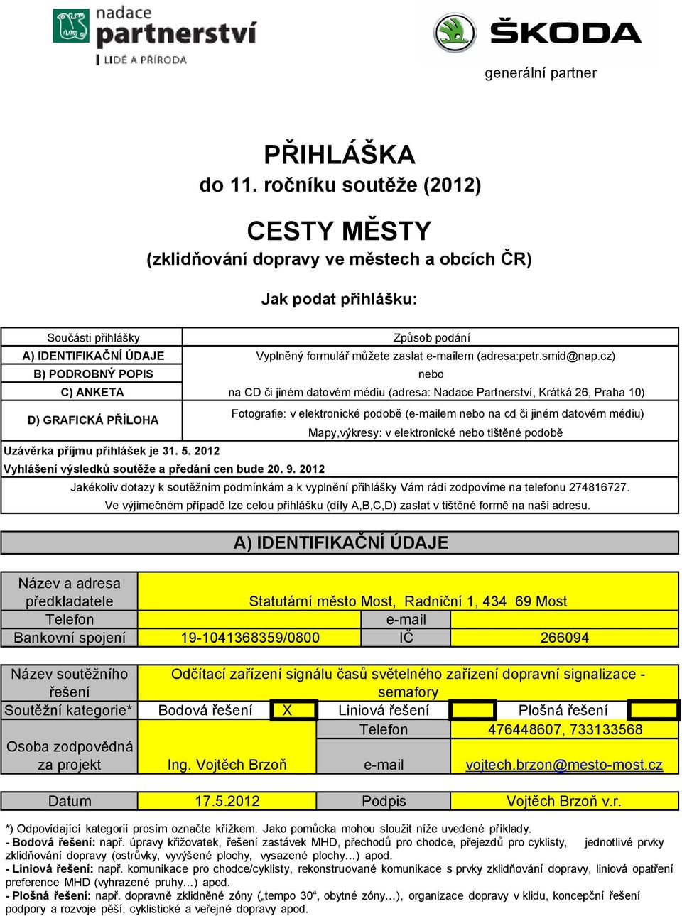 Praha 10) D) GRAFICKÁ PŘÍLOHA Uzávěrka příjmu přihlášek je 31. 5. 2012 Vyhlášení výsledků soutěže a předání cen bude 20. 9.