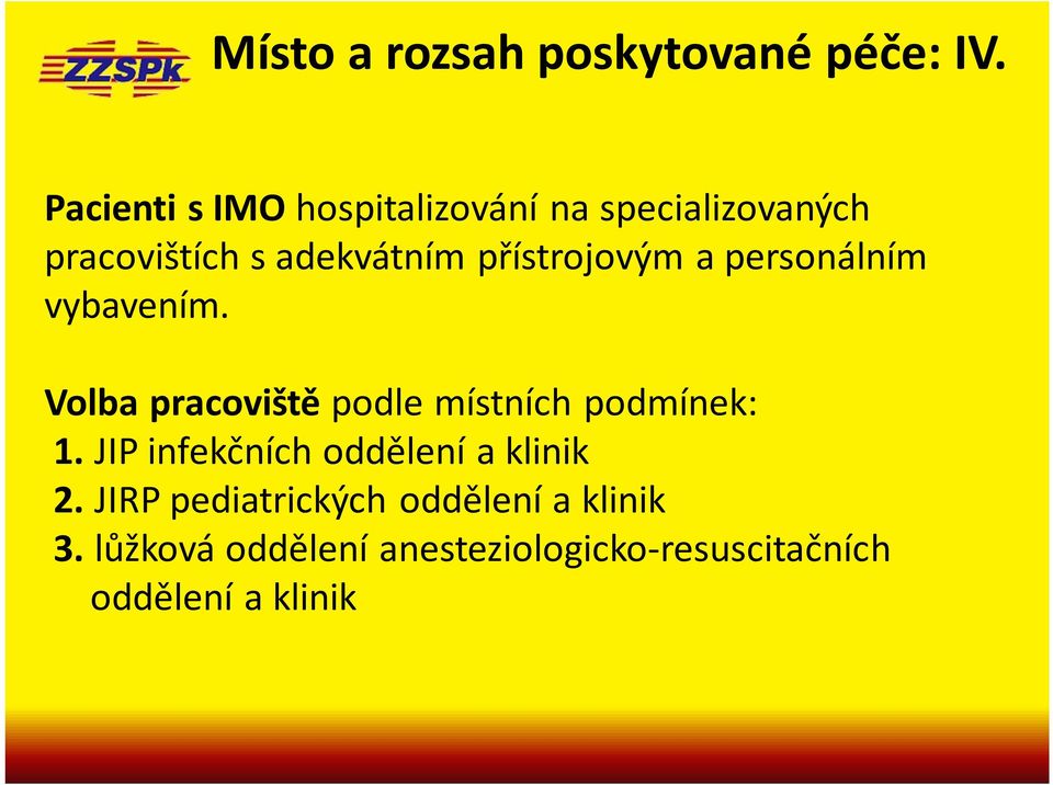 přístrojovým a personálním vybavením. Volba pracoviště podle místních podmínek: 1.