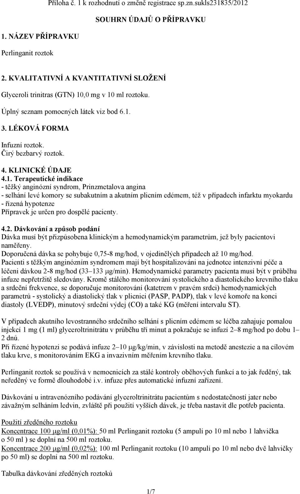 KLINICKÉ ÚDAJE 4.1.