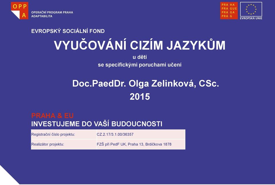 2015 PRAHA & EU INVESTUJEME DO VAŠÍ BUDOUCNOSTI Registrační