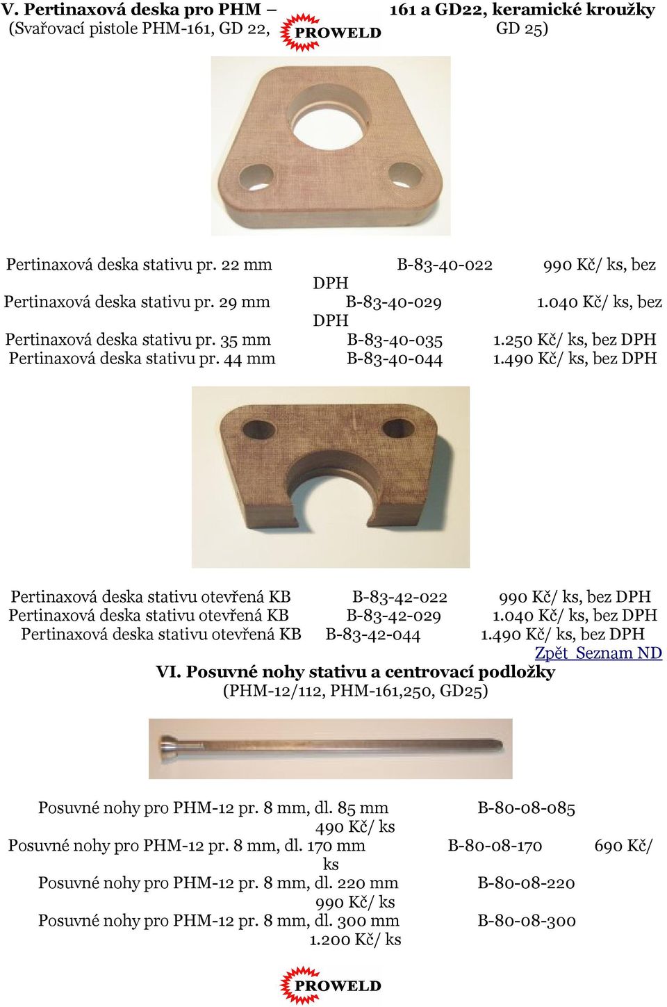 490 Kč/ ks, bez Pertinaxová deska stativu otevřená KB B-83-42-022 990 Kč/ ks, bez Pertinaxová deska stativu otevřená KB B-83-42-029 1.