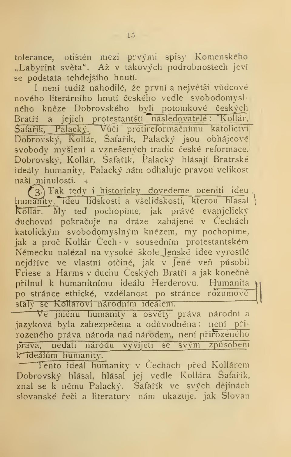 alack ý. Vi prótífeformanimu katolictví, Dobrovský, Kollár, Šafaík, Palacký' jsou obhájcové svobodv myšlení a vznešených tradic eské reformace.