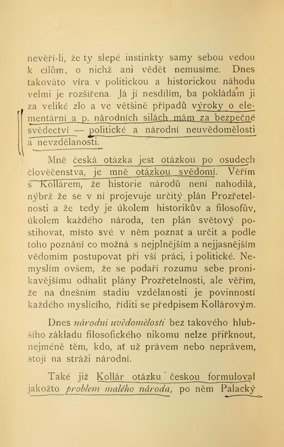 Mn eská otázka jest otázkou po osudec h lovenstva, je mn otázkou svdomí.