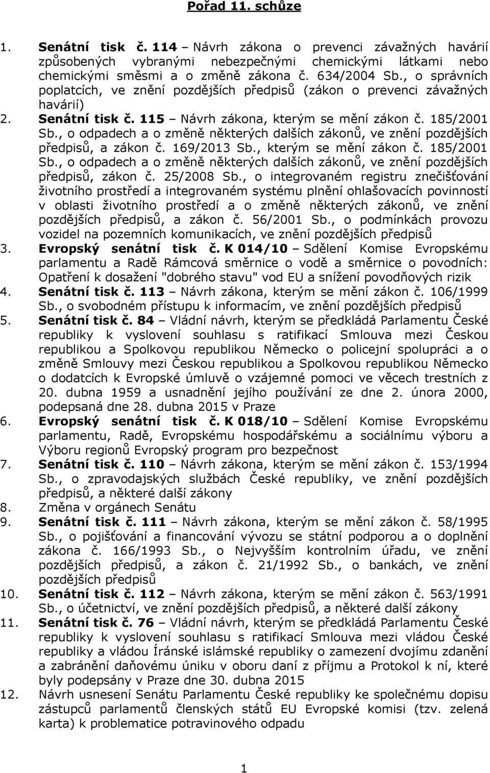 , o odpadech a o změně některých dalších zákonů, ve znění pozdějších předpisů, a zákon č. 169/2013 Sb., kterým se mění zákon č. 185/2001 Sb.