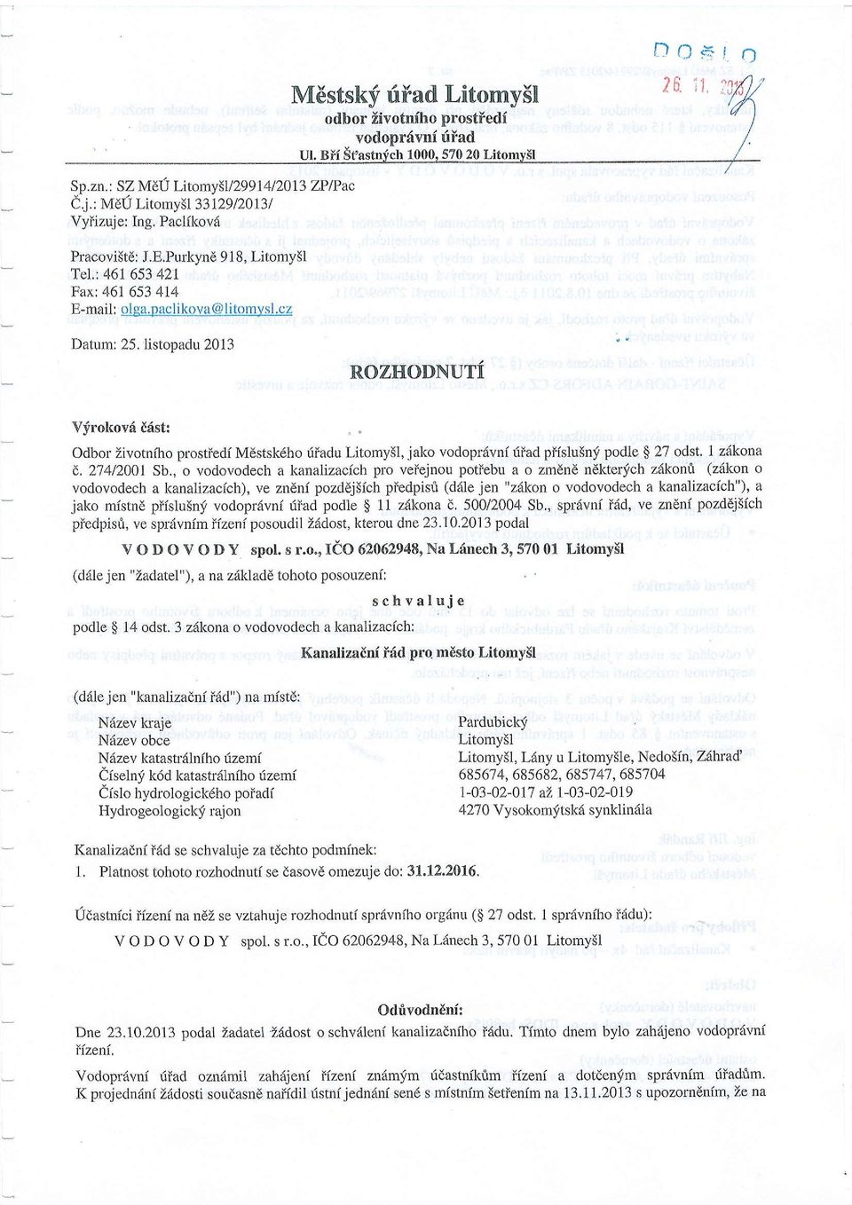 listopadu 2013 ROZHODNUTI Vfrokovf i6st: Odbor Zivotniho prosri'edi M6stsk6ho riiadu Litornysl, jako vodopr6vni riiad piislu3n! podle $ 27 odst. 1 zdkona d, 27412001 Sb.
