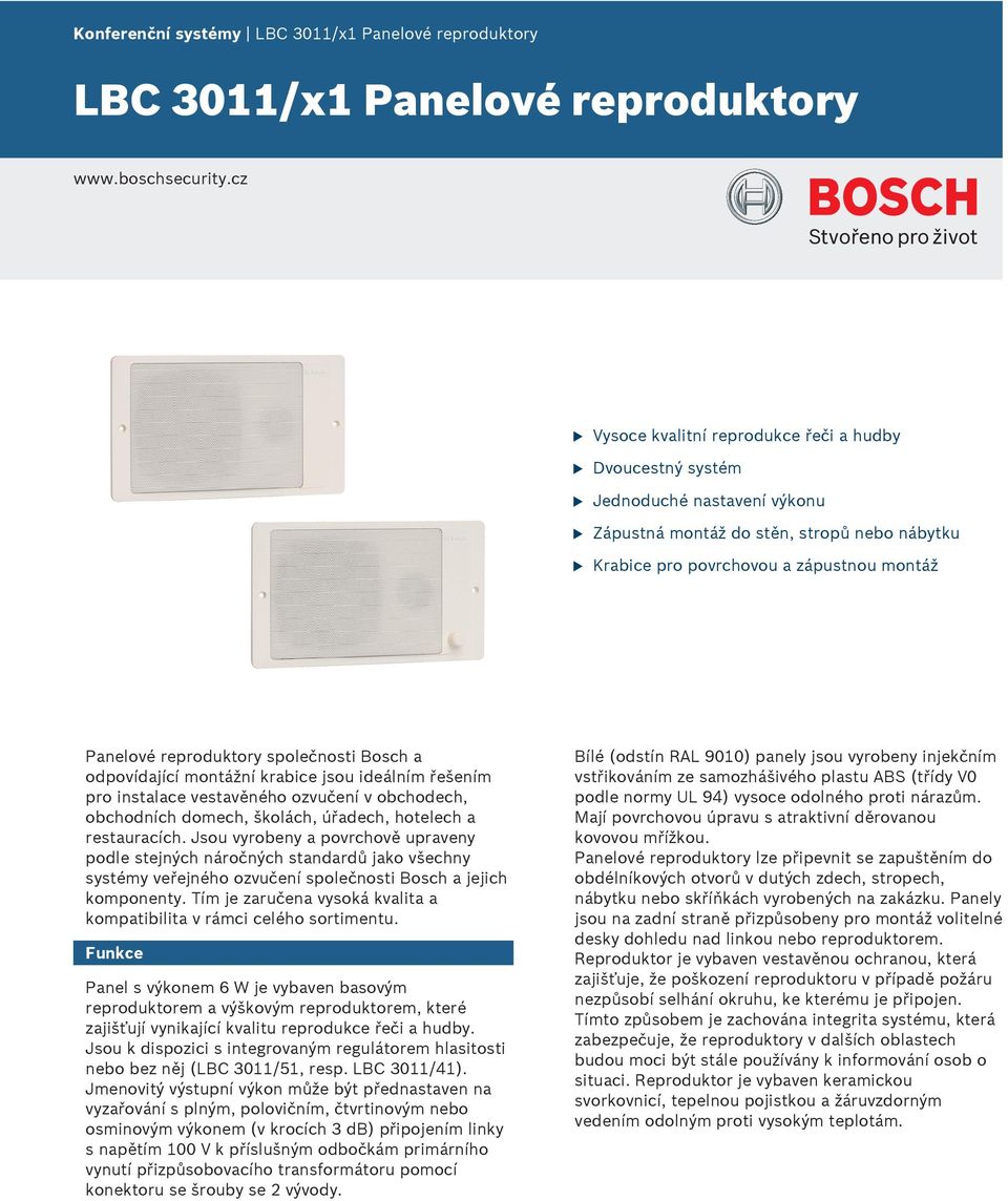 Bosch a odpovídající montážní krabice jso ideálním řešením pro instalace vestavěného ozvčení v obchodech, obchodních domech, školách, úřadech, hotelech a restaracích.