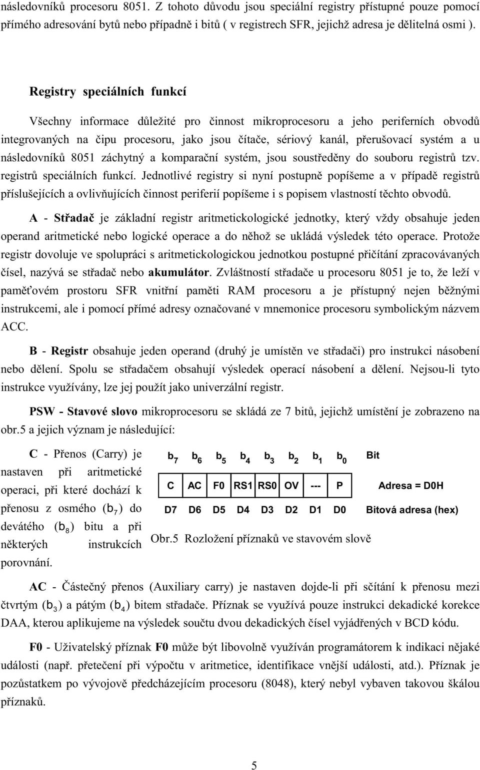 následovníků 805 záchytný a komparační systém, jsou soustředěny do souboru registrů tzv. registrů speciálních funkcí.