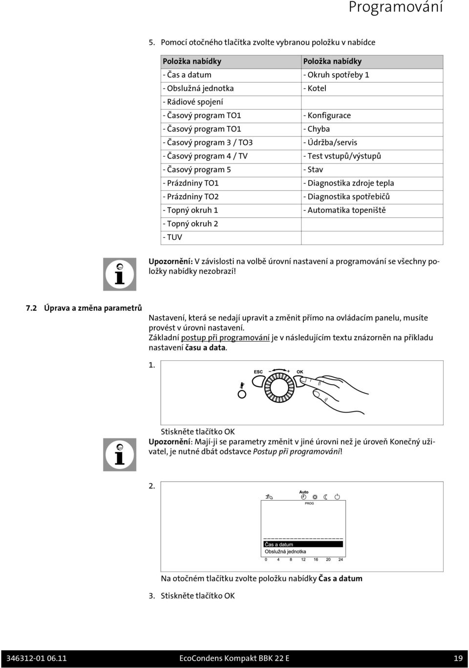 Konfigurace - Časový program TO1 - Chyba - Časový program 3 / TO3 - Údržba/servis - Časový program 4 / TV - Test vstupů/výstupů - Časový program 5 - Stav - Prázdniny TO1 - Diagnostika zdroje tepla -