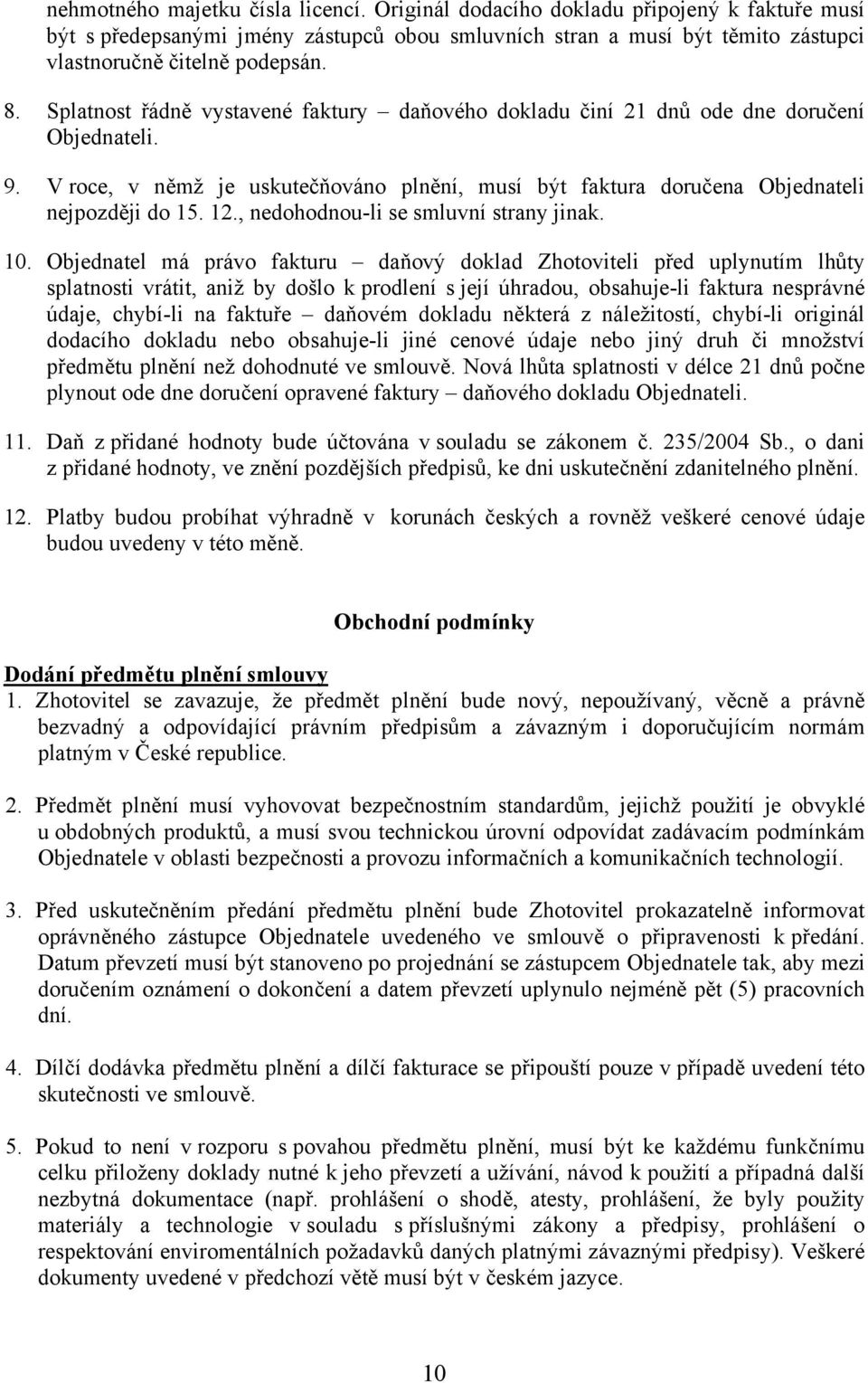 , nedohodnou-li se smluvní strany jinak. 10.