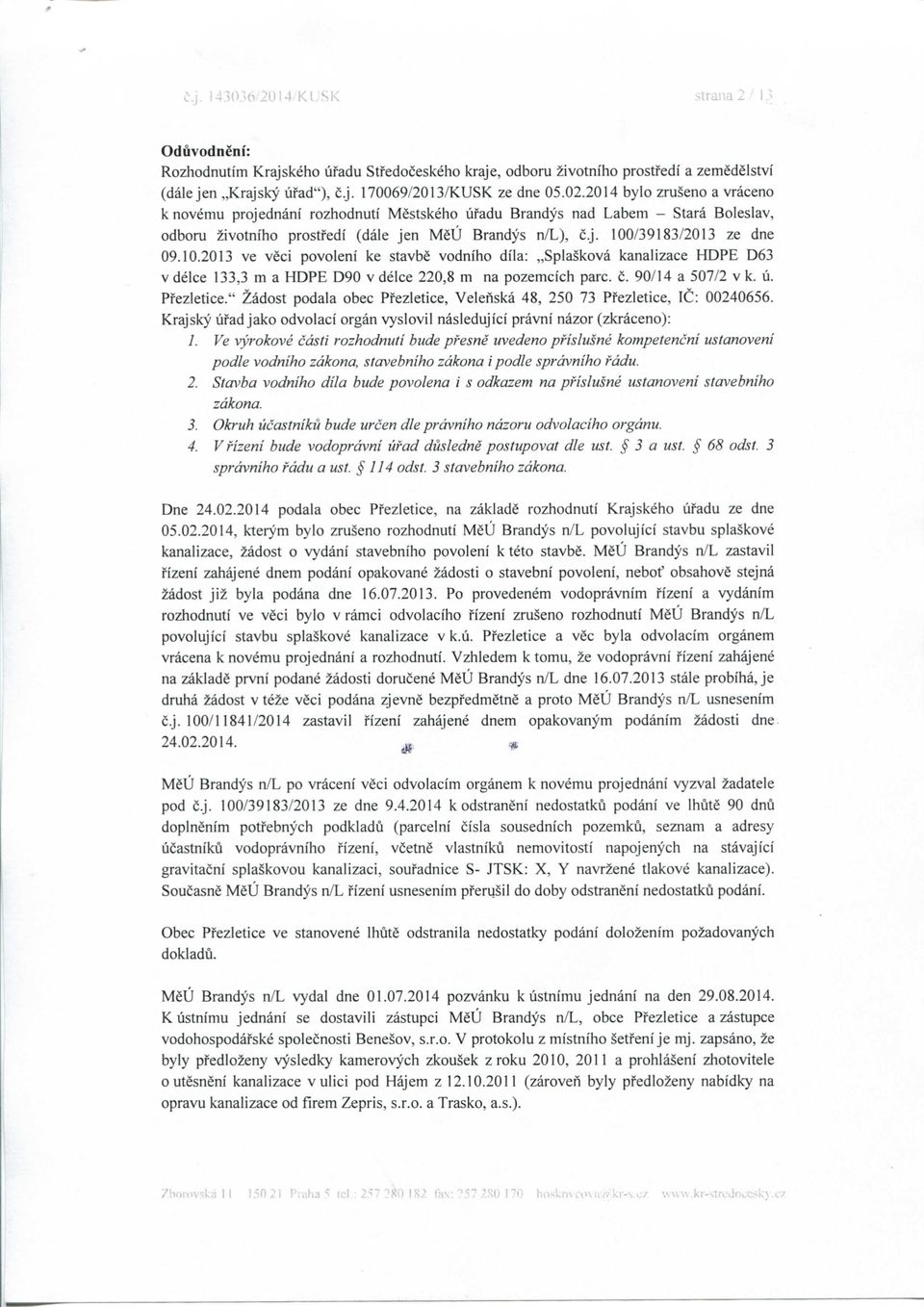 /39183/2013 ze dne 09.10.2013 ve veci povoleni ke stavbe vodniho dila: Splaskova kanalizace HDPE D63 V delce 133,3 m a HDPE D90 v delce 220,8 m na pozemcich pare. c. 90/14 a 507/2 v k. li. Pfezletice.