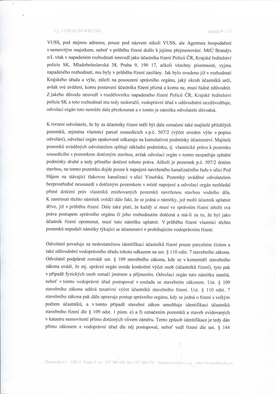 rozhodnuti, mu byly v prubehu fizeni zasilany.
