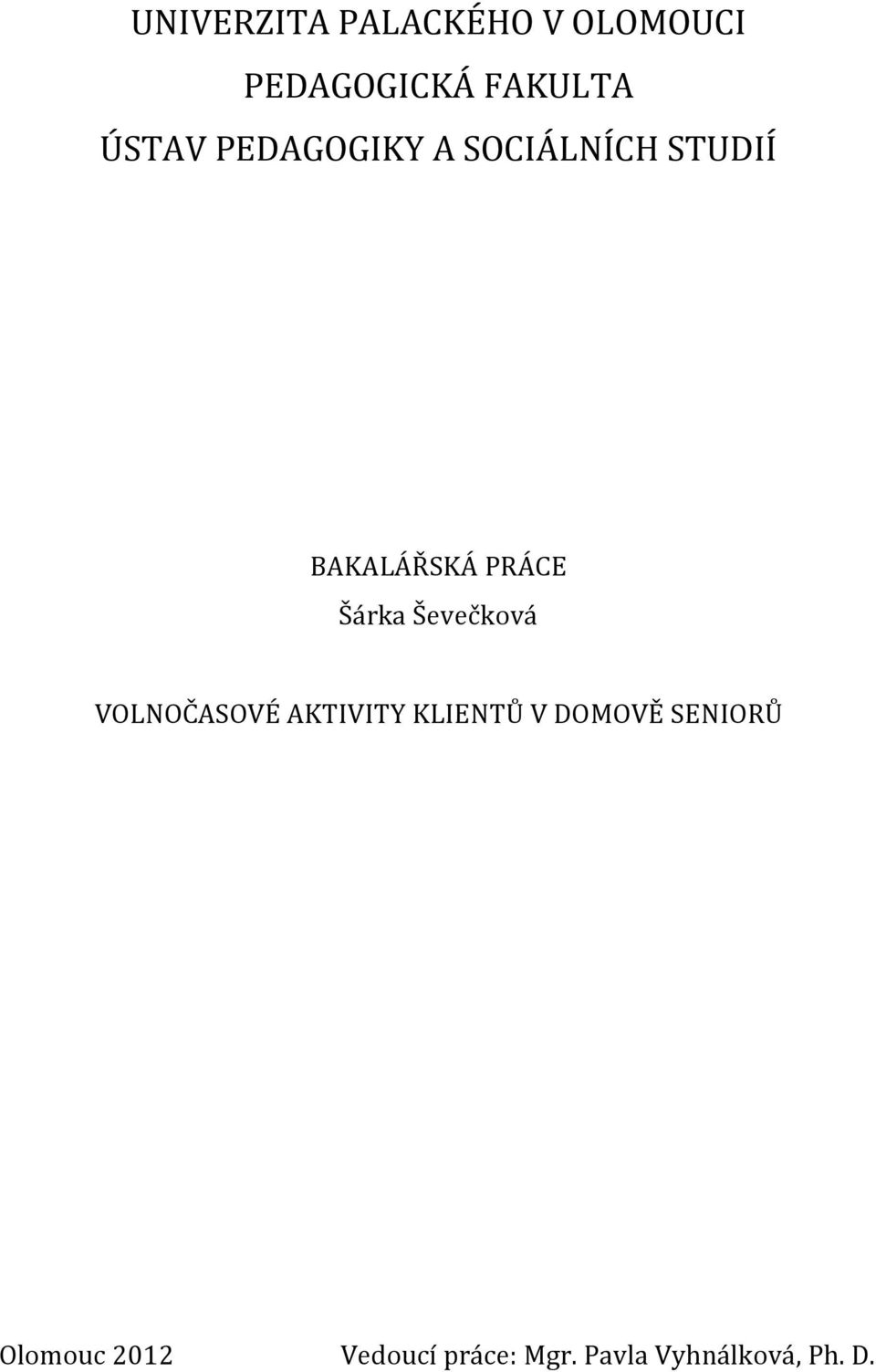 Šárka Ševečková VOLNOČASOVÉ AKTIVITY KLIENTŮ V DOMOVĚ