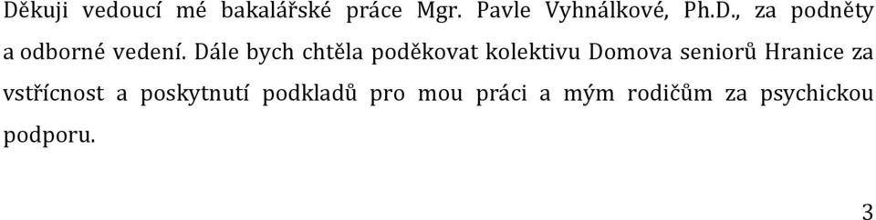 Dále bych chtěla poděkovat kolektivu Domova seniorů Hranice