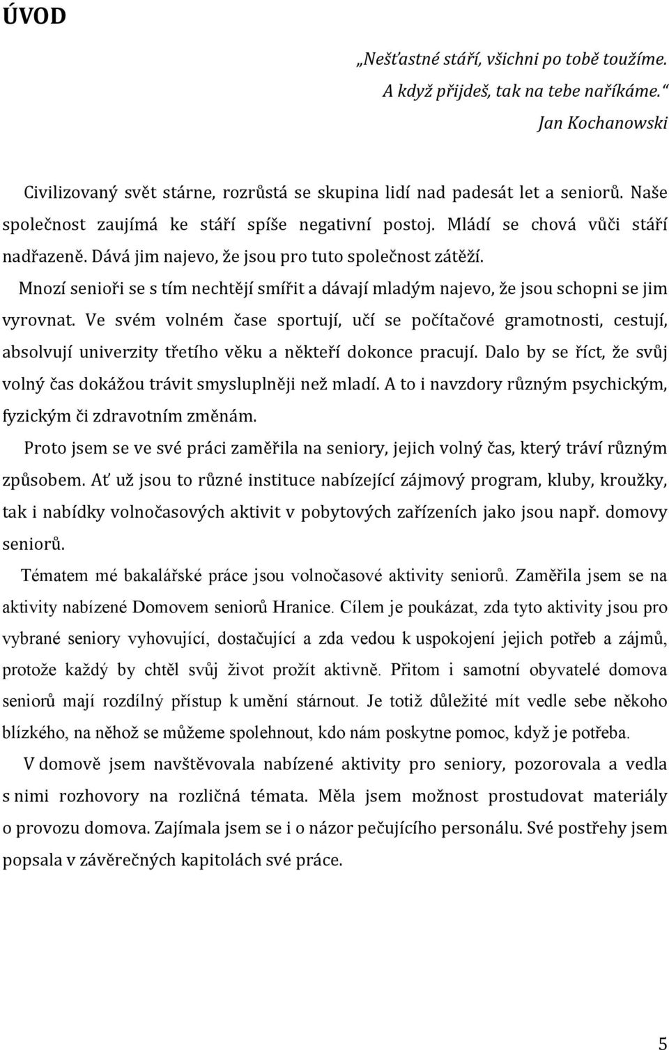 Mnozí senioři se s tím nechtějí smířit a dávají mladým najevo, že jsou schopni se jim vyrovnat.