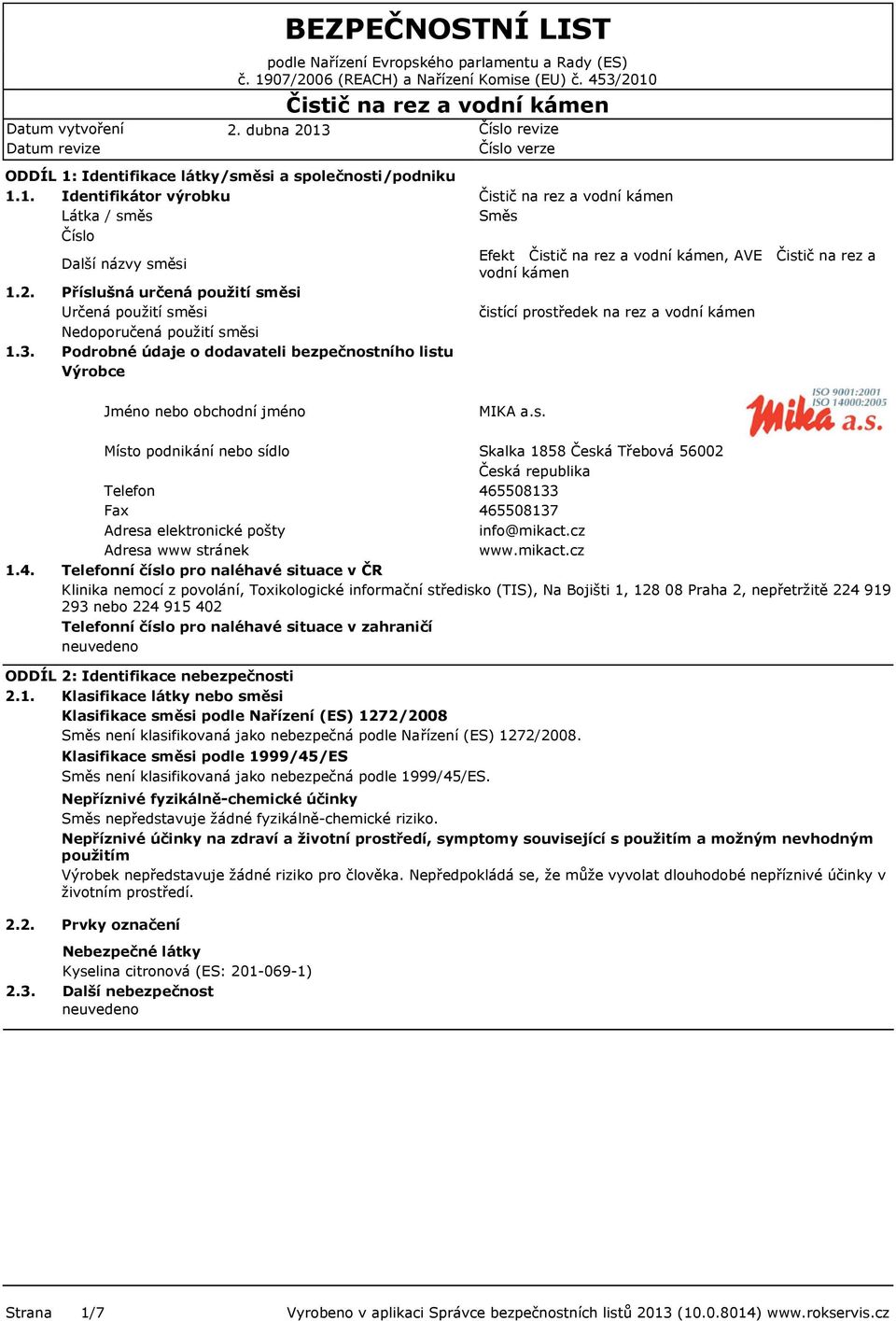 čistící prostředek na rez a vodní kámen Jméno nebo obchodní jméno MIKA a.s. 1.4.