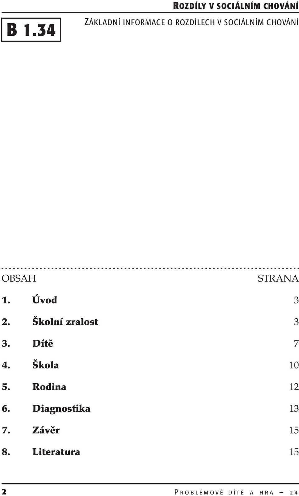 Škola 10 5. Rodina 12 6. Diagnostika 13 7.