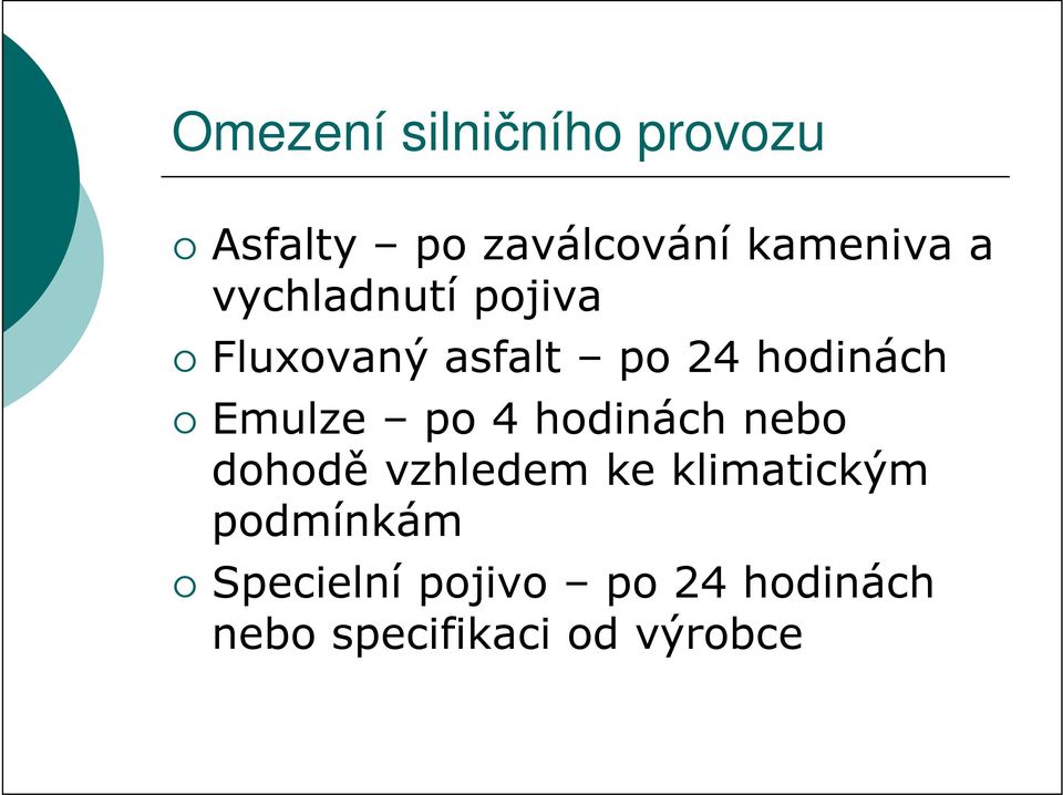 po 4 hodinách nebo dohodě vzhledem ke klimatickým podmínkám